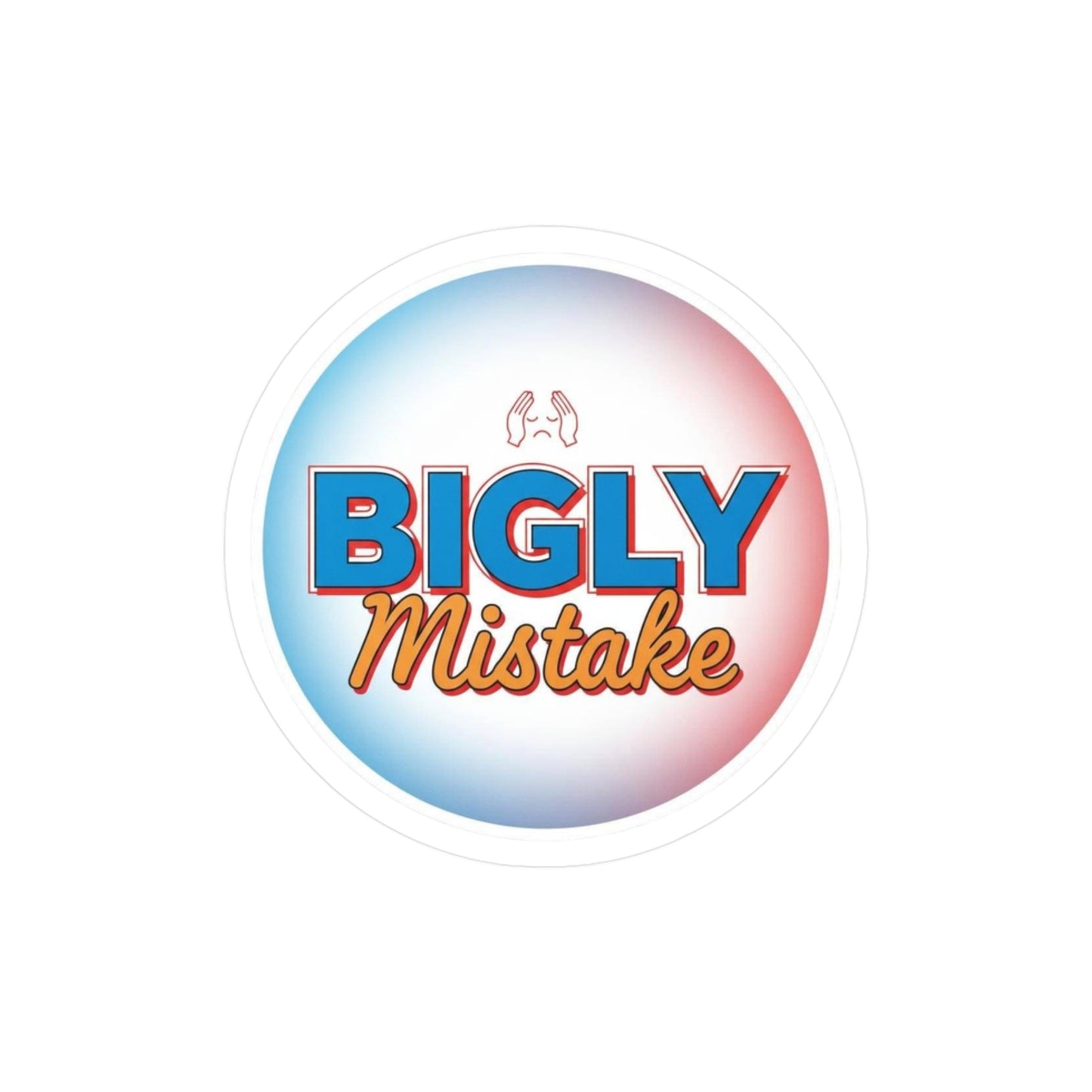 Funny Kiss-Cut Vinyl Decals for Laptop & Home Decor, Bigly Mistake Sticker, Gift for Friends, Humor Decor, Quirky Office