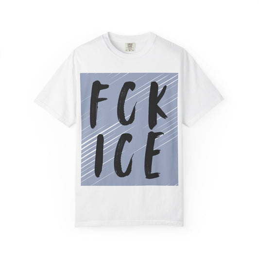 FCK ICE Unisex Garment-Dyed T-shirt, Casual Graphic Tee, Streetwear, Unique Gift, Everyday Wear, Cool Summer Style