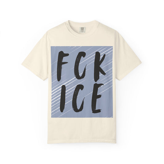 FCK ICE Unisex Garment-Dyed T-shirt, Casual Graphic Tee, Streetwear, Unique Gift, Everyday Wear, Cool Summer Style