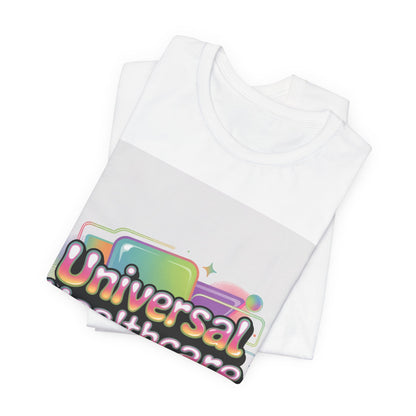 Universal Healthcare Advocacy T-Shirt — Wear Your Support