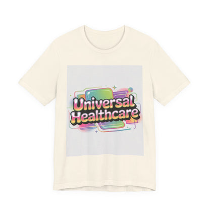 Universal Healthcare Advocacy T-Shirt — Wear Your Support