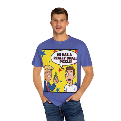 Humorous Political T-shirt: 'He Has a Really Small Pickle', Funny Gift, Unisex Tee for Parties, Elections, Political Events
