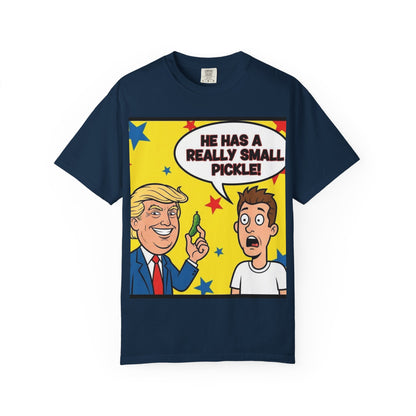 Humorous Political T-shirt: 'He Has a Really Small Pickle', Funny Gift, Unisex Tee for Parties, Elections, Political Events