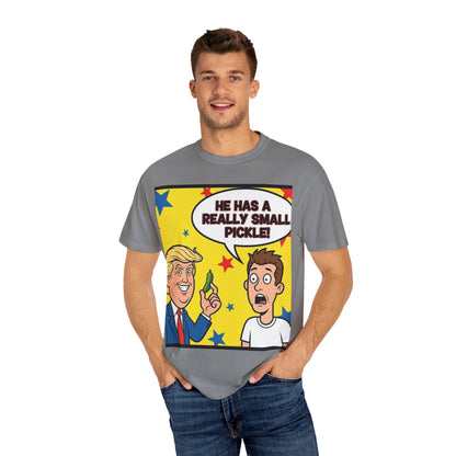 Humorous Political T-shirt: 'He Has a Really Small Pickle', Funny Gift, Unisex Tee for Parties, Elections, Political Events