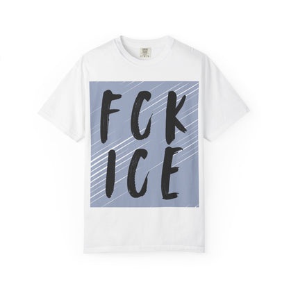 FCK ICE Unisex Garment-Dyed T-shirt, Casual Graphic Tee, Streetwear, Unique Gift, Everyday Wear, Cool Summer Style