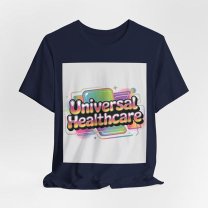 Universal Healthcare Advocacy T-Shirt — Wear Your Support