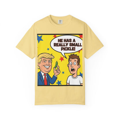 Humorous Political T-shirt: 'He Has a Really Small Pickle', Funny Gift, Unisex Tee for Parties, Elections, Political Events