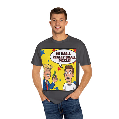 Humorous Political T-shirt: 'He Has a Really Small Pickle', Funny Gift, Unisex Tee for Parties, Elections, Political Events