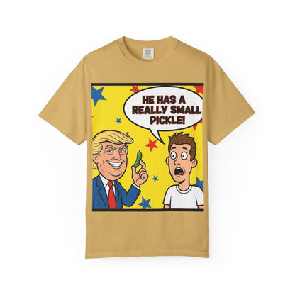 Humorous Political T-shirt: 'He Has a Really Small Pickle', Funny Gift, Unisex Tee for Parties, Elections, Political Events