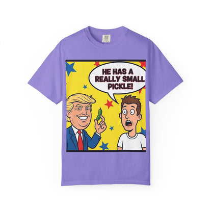 Humorous Political T-shirt: 'He Has a Really Small Pickle', Funny Gift, Unisex Tee for Parties, Elections, Political Events