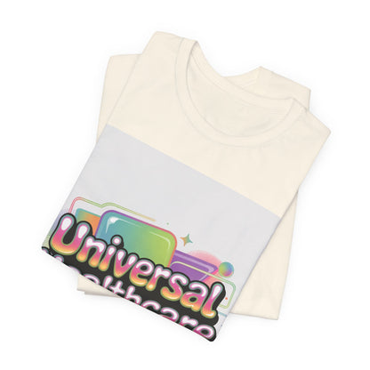 Universal Healthcare Advocacy T-Shirt — Wear Your Support