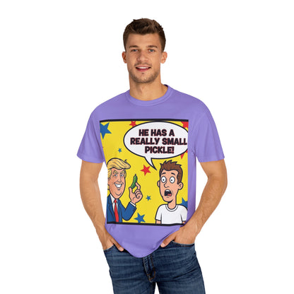 Humorous Political T-shirt: 'He Has a Really Small Pickle', Funny Gift, Unisex Tee for Parties, Elections, Political Events