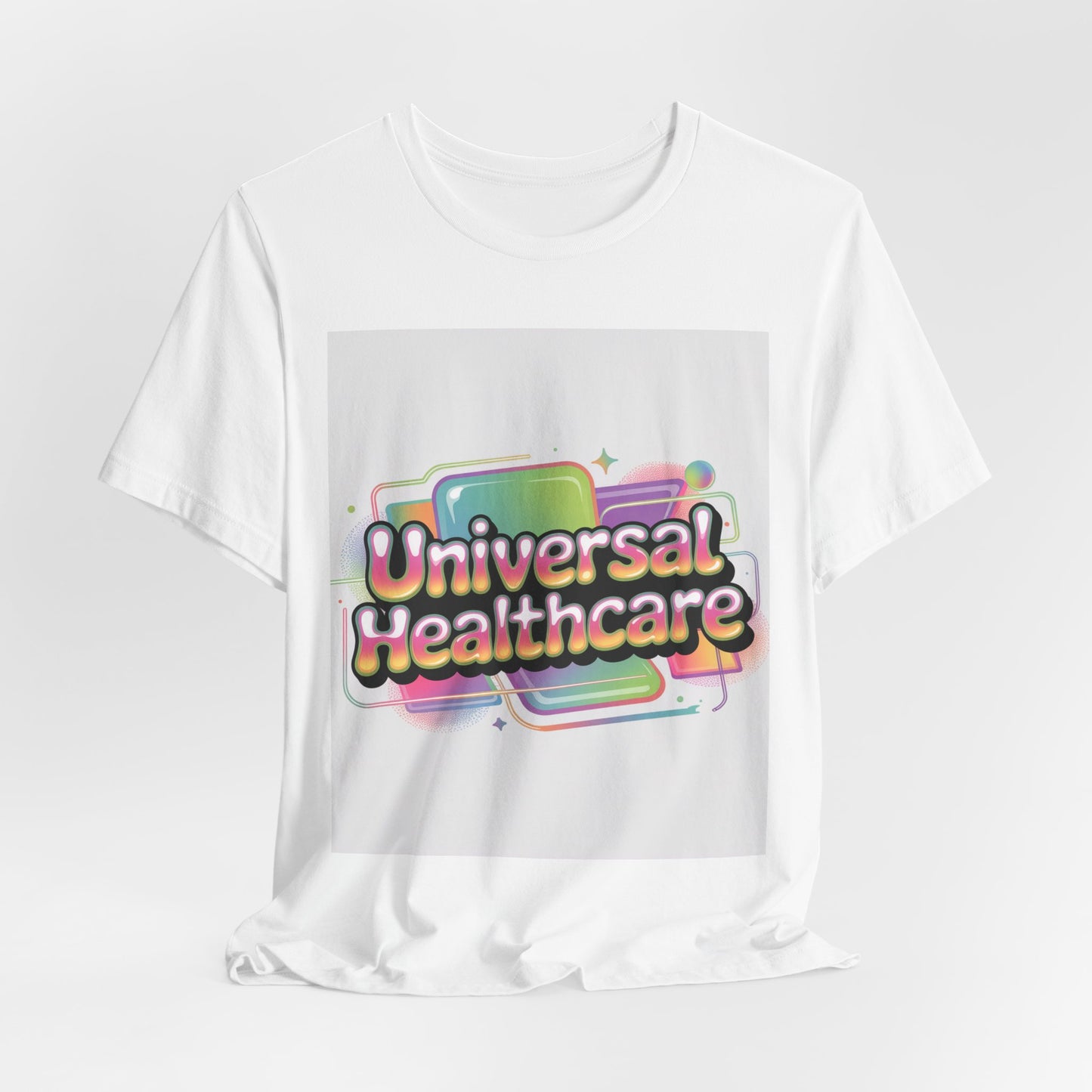Universal Healthcare Advocacy T-Shirt — Wear Your Support
