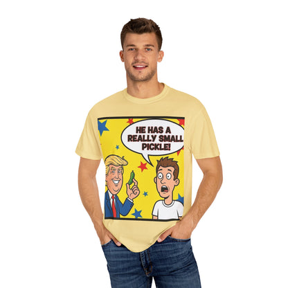 Humorous Political T-shirt: 'He Has a Really Small Pickle', Funny Gift, Unisex Tee for Parties, Elections, Political Events