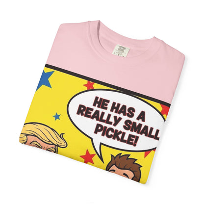 Humorous Political T-shirt: 'He Has a Really Small Pickle', Funny Gift, Unisex Tee for Parties, Elections, Political Events