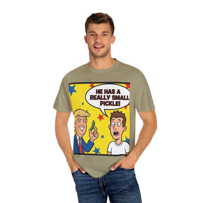 Humorous Political T-shirt: 'He Has a Really Small Pickle', Funny Gift, Unisex Tee for Parties, Elections, Political Events