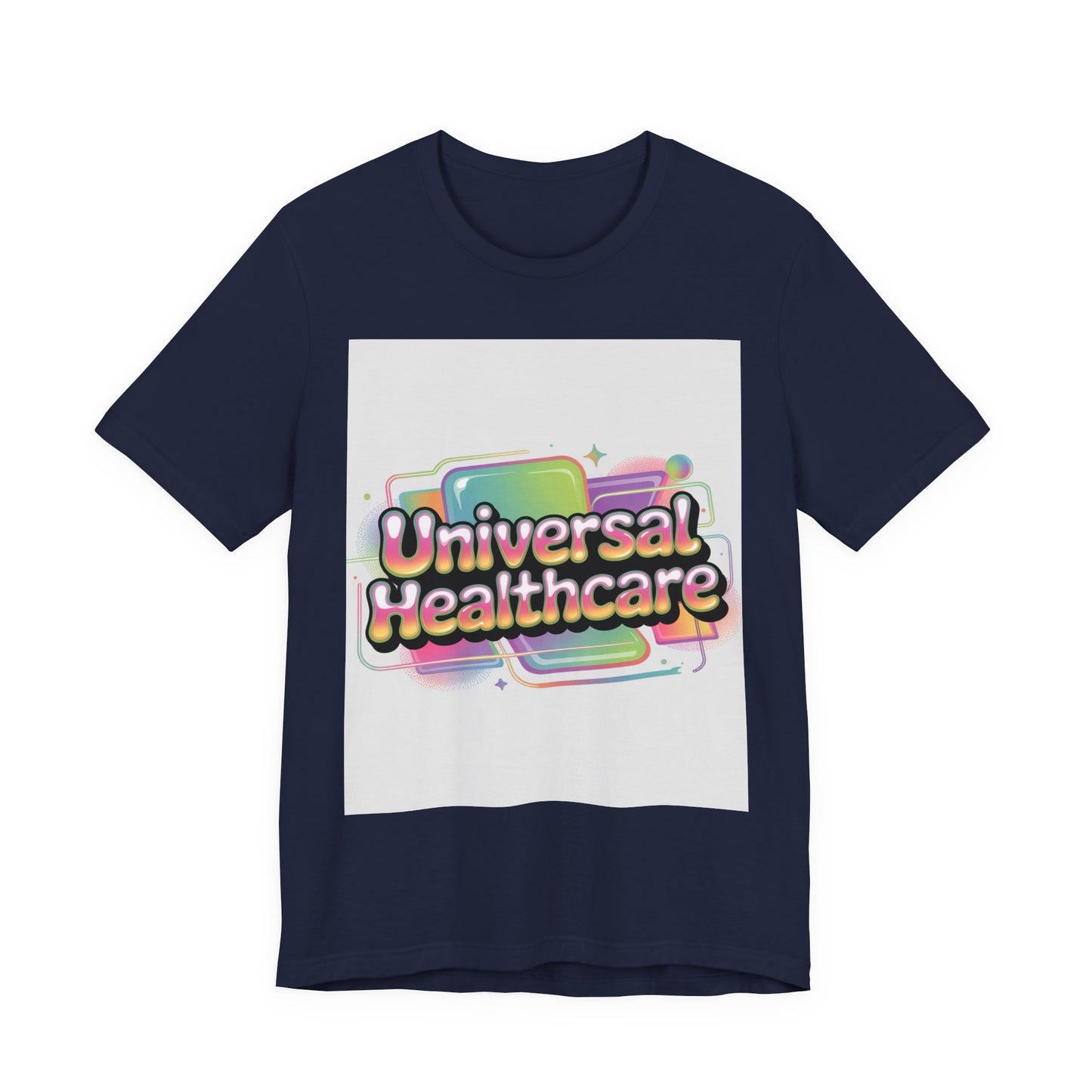 Universal Healthcare Advocacy T-Shirt — Wear Your Support