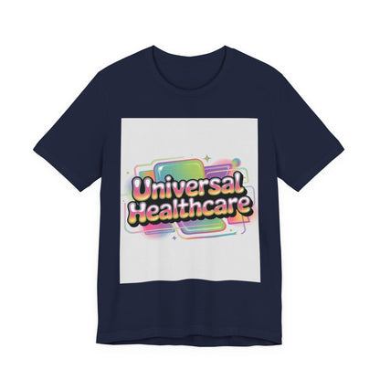 Universal Healthcare Advocacy T-Shirt — Wear Your Support