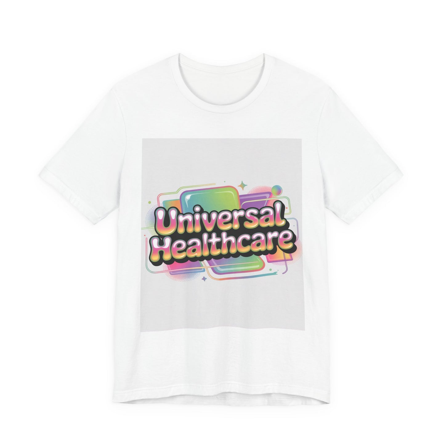 Universal Healthcare Advocacy T-Shirt — Wear Your Support